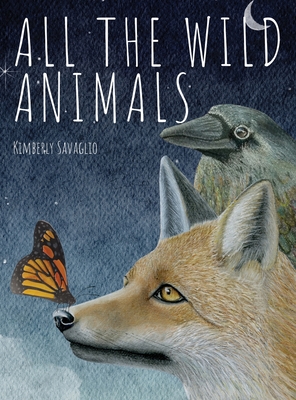 All the Wild Animals - Kimberly Savaglio