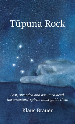 Tupuna Rock: Lost, stranded and assumed dead, the ancestors' spirits must guide them - Klaus Brauer