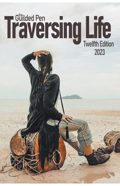 Coperta cărții 'The Guilded Pen: Traversing Life: Twelfth Edition - Sdweg'