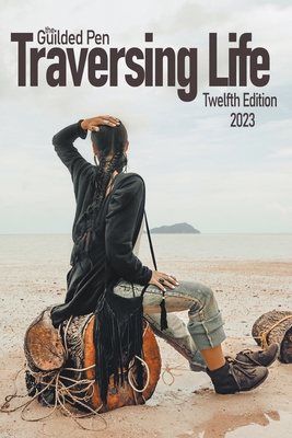 The Guilded Pen: Traversing Life: Twelfth Edition - Sdweg
