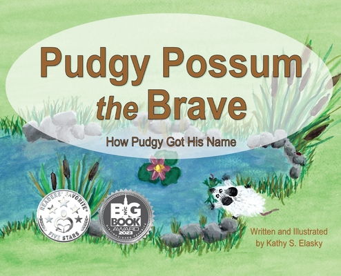 Pudgy Possum the Brave - Kathy S. Elasky