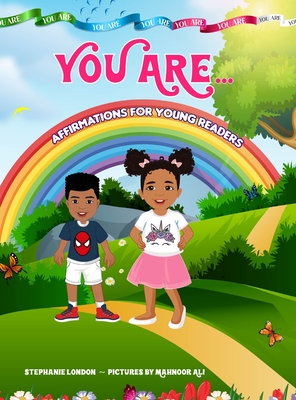 You Are...: Affirmations for Young Readers - Stefanie London