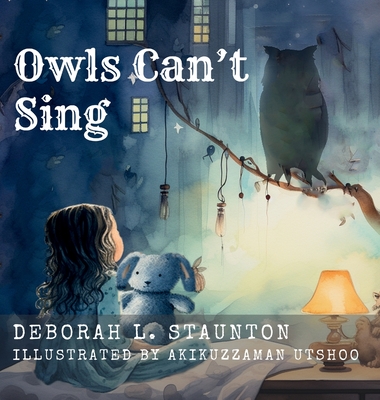 Owls Can't Sing - Deborah L. Staunton