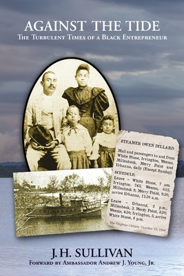 Against the Tide: The Turbulent Times of a Black Entrepreneur - J. H. Sullivan