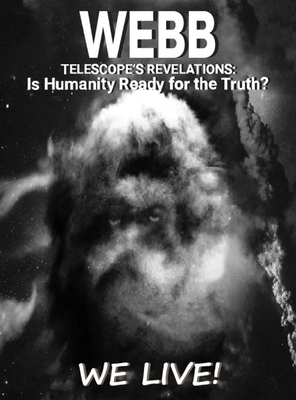 Webb Telescope's Revelations: Is Humanity Ready for the Truth? - Mcroy