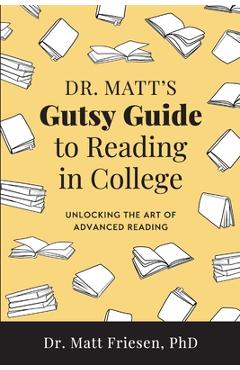 Coperta cărții 'Dr. Matt's Gutsy Guide to Reading in College - Matt Friesen'