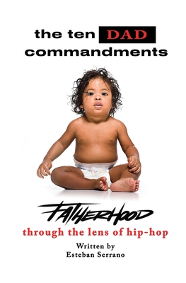 Coperta cărții 'The Ten Dad Commandments - Esteban A. Serrano'