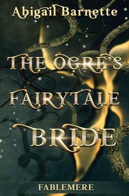 The Ogre's Fairytale Bride - Abigail Barnette