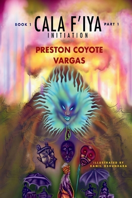 Cala F' Iya, Book One: Part 1 - Preston Coyote Vargas