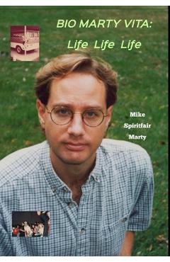 Coperta cărții 'Bio Marty Vita: Life Life Life - Mike Spiritfair Marty'