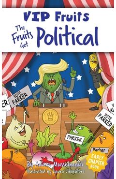 Coperta cărții 'The Fruits Get Political: A Hilarious Middle Grade Chapter Book for Kids Ages 8-12 - Adam Musselmani'