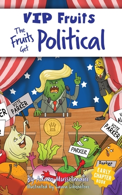 The Fruits Get Political: A Hilarious Middle Grade Chapter Book for Kids Ages 8-12 - Adam Musselmani