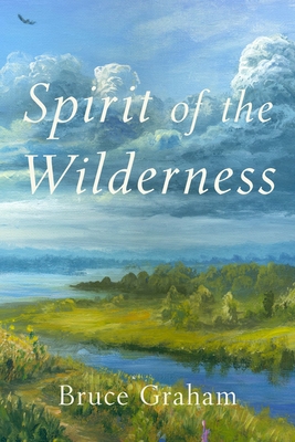 Spirit of the Wilderness - Bruce Graham