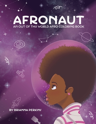 Afronaut: An Out of This World Afro Coloring Book - Brianna Perkins