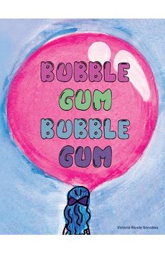 Coperta cărții 'Bubble Gum Bubble Gum - Victoria N. Gonzalez'