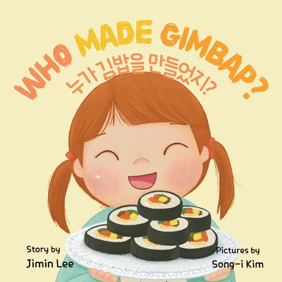 Who Made Gimbap?: Bilingual Korean-English Children's Book - Jimin Lee