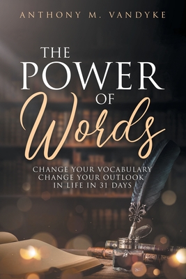 Coperta cărții 'The Power of Words: Change Your Vocabulary in 31 Days - Anthony Vandyke'