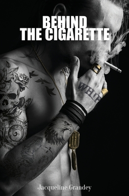 Behind the Cigarette - Jacqueline Grandey