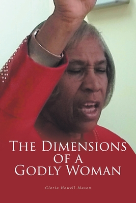 The Dimensions of a Godly Woman - Gloria Howell-mason