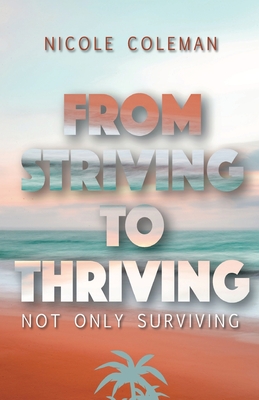 From Striving to Thriving - Nicole Coleman