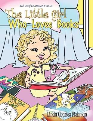 The Little Girl Who Loves Books: Book One of Grandma's Girls - Linda Charles Fishman