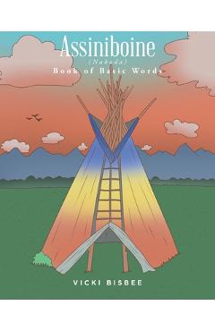 Poza produsului Assiniboine (Nakoda): Book of Basic Words - Vicki Bisbee