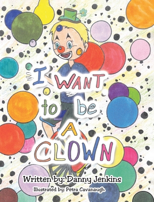 I Want to be A Clown - Danny Jenkins