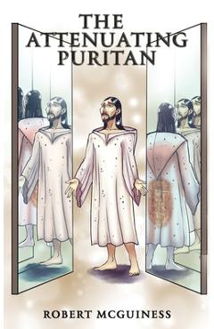 Coperta cărții 'The Attenuating Puritan - Robert Mcguiness'
