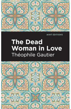 Coperta cărții 'The Dead Woman in Love - Théophile Gautier'