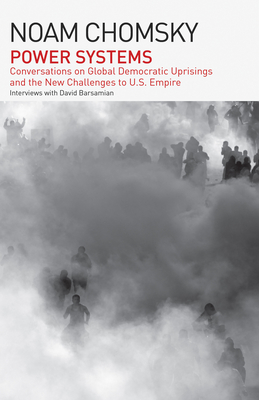 Coperta cărții 'Power Systems: Conversations on Global Democratic Uprisings and the New Challenges to U.S. Empire - Noam Chomsky'