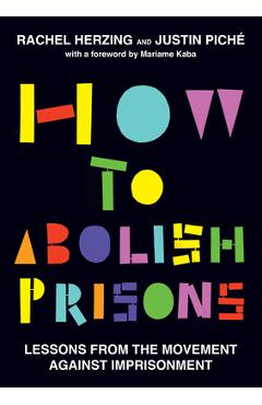 Poza produsului How to Abolish Prisons: Lessons from the Movement Against Imprisonment - Rachel Herzing