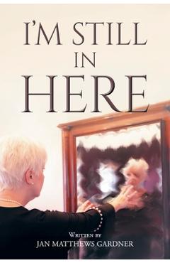 Coperta cărții 'I'm Still In Here - Jan Matthews Gardner'