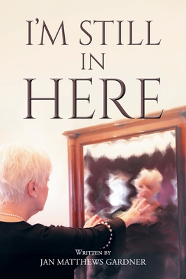 Coperta cărții 'I'm Still In Here - Jan Matthews Gardner'