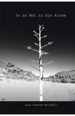 Coperta cărții 'So as Not to Die Alone - Lisa Johnson Mitchell'
