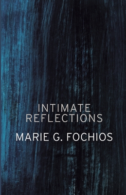 Coperta cărții 'Intimate Reflections - Marie G. Fochios'