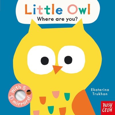 Baby Faces: Little Owl, Where Are You? - Ekaterina Trukhan