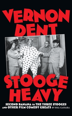 Vernon Dent (hardback): Stooge Heavy - Bill Cassara