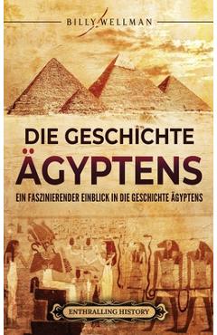Poza produsului Die Geschichte Ägyptens: Ein faszinierender Einblick in die Geschichte Ägyptens - Billy Wellman