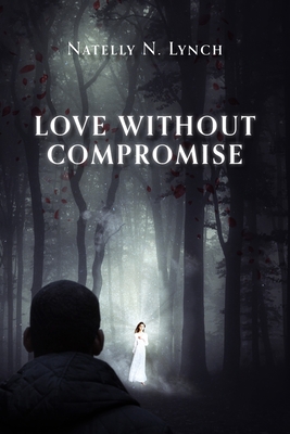 Love Without Compromise - Natelly N. Lynch