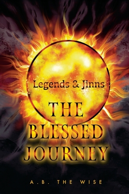 Legends and Jinns: The Blessed Journey - A. B. The Wise