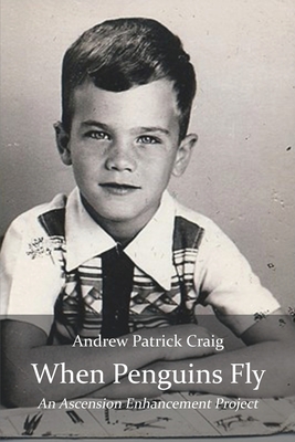 When Penguins Fly: An Ascension Enhancement Project - Andrew Patrick Craig
