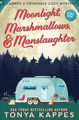 Moonlight, Marshmallows, & Manslaughter - Tonya Kappes