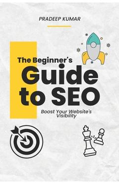 Coperta cărții 'The Beginner's Guide to SEO: Boost Your Website's Visibility - Pradeep Kumar Thondapu'