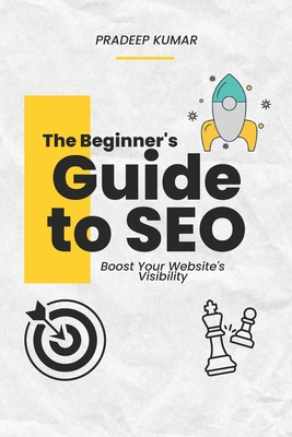 Coperta cărții 'The Beginner's Guide to SEO: Boost Your Website's Visibility - Pradeep Kumar Thondapu'