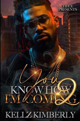 You Know How I'm Coming 2: An African American Romance - Kellz Kimberly