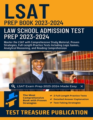 LSAT Prep Book 2023-2024: Law School Admission Test Prep 2023-2024: Master the LSAT with Comprehensive Study Material, Proven Strategies, Full-L - Test Treasure Publication