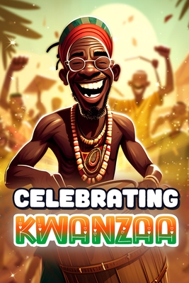 Celebrating Kwanzaa: Short Stories for Young African Americans (Kwanzaa Books for Kids) - Goblee Smith