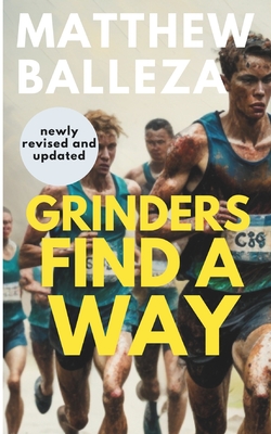Grinders Find A Way: A Runner's Story - Matthew Balleza