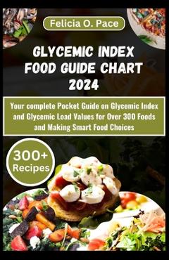 Poza produsului Glycemic Index Food Guide Chart 2024: Your complete Pocket Guide on Glycemic Index and Glycemic Load Values for Over 300 Foods and Making Smart Food C - Felicia O. Pace