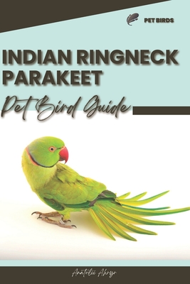 Indian Ringneck Parakeet: Pet bird guide - Anatolii Ahryr